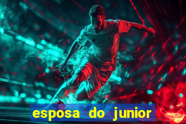 esposa do junior ex jogador do flamengo